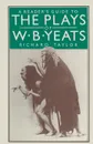 A Reader's Guide to the Plays of W. B. Yeats - Richard H Taylor