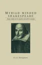 Myriad-minded Shakespeare. Essays, chiefly on the tragedies and problem comedies - E.A.J. Honigmann