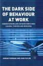 The Dark Side of Behaviour at Work. Understanding and avoiding employees leaving, thieving and deceiving - A. Furnham, J. Taylor