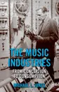 The Music Industries. From Conception to Consumption - M. Jones