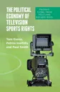 The Political Economy of Television Sports Rights - T. Evens, P. Iosifidis, P. Smith