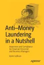 Anti-Money Laundering in a Nutshell. Awareness and Compliance for Financial Personnel and Business Managers - Kevin Sullivan