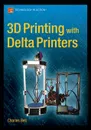 3D Printing with Delta Printers - Charles Bell