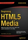 Beginning HTML5 Media. Make the most of the new video and audio standards for the Web - Silvia Pfeiffer, Tom Green