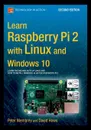 Learn Raspberry Pi 2 with Linux and Windows 10 - Peter Membrey, David Hows