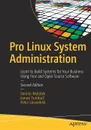 Pro Linux System Administration. Learn to Build Systems for Your Business Using Free and Open Source Software - Dennis Matotek, James Turnbull, Peter Lieverdink