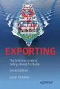 Exporting. The Definitive Guide to Selling Abroad Profitably - Laurel J. Delaney