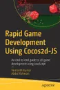 Rapid Game Development Using Cocos2d-JS. An end-to-end guide to 2D game development using JavaScript - Hemanth Kumar, Abdul Rahman