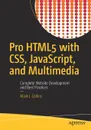 Pro HTML5 with CSS, JavaScript, and Multimedia. Complete Website Development and Best Practices - Mark J. Collins