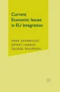 Current Economic Issues in EU Integration - M. Baimbridge, J. Harrop, G. Philippidis