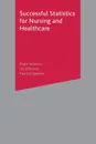 Successful Statistics for Nursing and Healthcare - Roger Watson, Ian Atkinson, Patricia Egerton