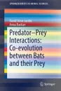 Predator-Prey Interactions. Co-evolution between Bats and Their Prey - David Steve Jacobs, Anna Bastian