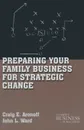 Preparing Your Family Business for Strategic Change - C. Aronoff, J. Ward