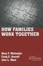 How Families Work Together - M. Whiteside, C. Aronoff, J. Ward