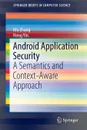 Android Application Security. A Semantics and Context-Aware Approach - Mu Zhang, Heng Yin