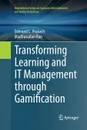 Transforming Learning and IT Management through Gamification - Edmond C. Prakash, Madhusudan Rao