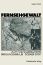 Fernsehgewalt - Jürgen Grimm