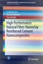 High Performance Natural Fiber-Nanoclay Reinforced Cement Nanocomposites - It-Meng Low, Ahmad Hakamy, Faiz Shaikh