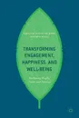 Transforming Engagement, Happiness and Well-Being. Enthusing People, Teams and Nations - William Scott-Jackson, Andrew Mayo