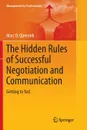 The Hidden Rules of Successful Negotiation and Communication. Getting to Yes! - Marc Oliver Opresnik