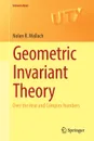 Geometric Invariant Theory. Over the Real and Complex Numbers - Nolan R. Wallach