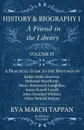 History and Biography I - A Friend in the Library - Volume IV - A Practical Guide to the Writings of Ralph Waldo Emerson, Nathaniel Hawthorne, Henry Wadsworth Longfellow, James Russell Lowell, John Greenleaf Whittier, Oliver Wendell Holmes - In Tw... - Eva March Tappan