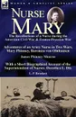Nurse Mary. the Recollections of a Nurse During the American Civil War & Franco-Prussian War-Adventures of an Army Nurse in Two Wars, Mary Phinney, Baroness von Olnhausen  by James Phinney Munroe, With a Short Biographical Account of the Superinte... - James Phinney Munroe, L. P. Brockett
