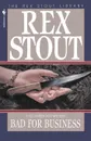Bad for Business - Rex Stout, Stout