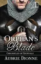 Orphan's Blade - Aubrie Dionne