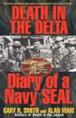 Death in the Delta. Diary of a Navy Seal - Alan Maki, Gary Smith