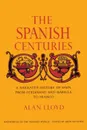 The Spanish Centuries - Alan Lloyd