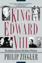 King Edward VIII. A Life - Philip Zeigler, Philip Ziegler