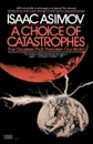 A Choice of Catastrophes. The Disasters That Threaten Our World - Isaac Asimov