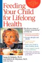 Feeding Your Child for Lifelong Health. Birth Through Age Six - Susan B. Roberts, Melvin B. Heyman