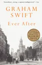 Ever After - Graham Swift