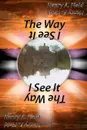 The Way I See It - Henry F Field