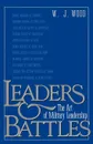 Leaders and Battles. The Art of Military Leadership - W. J. Wood