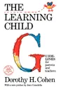 The Learning Child - Dorothy H. Cohen