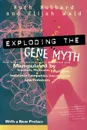Exploding the Gene Myth. How Genetic Information Is Produced and Manipulated by Scientists, Physicians, Employers, Insurance Companies, Educato - Ruth Hubbard, Elijah Wald