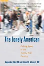 The Lonely American. Drifting Apart in the Twenty-first Century - MD Jacqueline Olds, MD Richard S. Schwartz