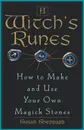 Witch's Runes. How to Make and Use Your Own Magick Stones - Susan Sheppard