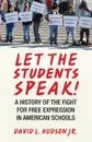 Let the Students Speak!-A History of the Fight for Free Expression in American Schools - David L. Hudson