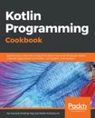 Kotlin Programming Cookbook - Aanand Shekhar Roy, Rashi Karanpuria