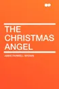 The Christmas Angel - Abbie Farwell Brown