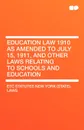 Education Law 1910 as Amended to July 15, 1911, and Other Laws Relating to Schools and Education - Stat Etc Statutes New York (State) Laws