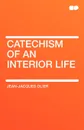 Catechism of an Interior Life - Jean-Jacques Olier
