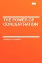 The Power of Concentration - Theron Q. Dumont
