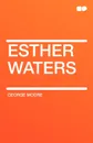 Esther Waters - George Moore