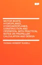 Motor Boats, Hydroplanes, Hydroaeroplanes, Construction and Operation, with Practical Notes on Propeller Calculation and Design - Thomas Herbert Russell