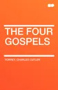 The Four Gospels - Charles Cutler Torrey